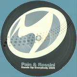 Pain & Rossini - Hands Up Everybody 2009