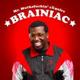 Mr. Muthafuckin' Exquire - Brainiac