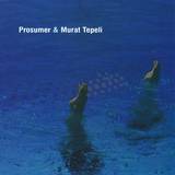 Prosumer & Murat Tepeli - U & I / The Jam