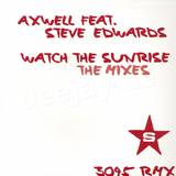 Axwell - Watch The Sunrise *rmx*