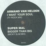 Armand Van Helden - I Want Your Soul / Bigger Than