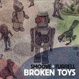 Smoove & Turrell - Broken Toys