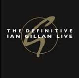 Ian Gillan - The Definitive Ian Gillan Live