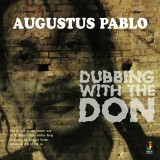 Augustus Pablo - Dubbing With The Don