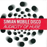 Simian Mobile Disco - Audacity Of Huge *2*