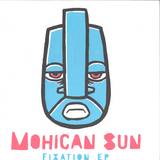 Mohican Sun - Fixation Ep