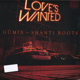 Gümix & Shanti Roots - Love's Wanted EP