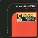 E-smoove Feat. Byron Woods - Let The Music Move You