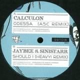 Calculon / Sinistarr & Jaybee - Odessa - Asc Remix / Should I - Heavy1 Remix