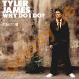 Tyler James - Why Do I Do
