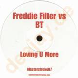 Freddie Filter Vs. Bt - Loving U More