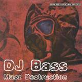 Dj Bass - Mazz Destruction