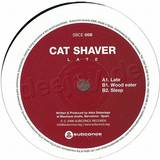 Cat Shaver - Late
