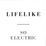 Lifelike - So Electric