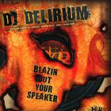 Dj Delirium - Blazin' Out Your Speaker