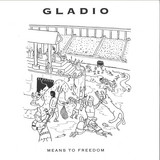 GLADIO-MEANS TO FREEDOM - GLADIO-MEANS TO FREEDOM