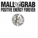 Mall Grab - POSITIVE ENERGY FOREVER