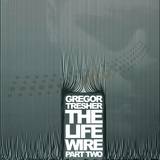 Gregor Tresher - *2* The Life Wire