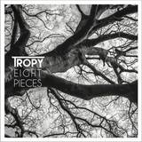Tropy - Eight Pieces Cd