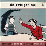 The Twilight Sad - Fourteen Autumns And Fifteen Winters