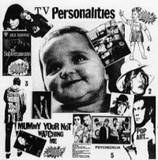 Television Personalities - Mummy You're Not Watching Me