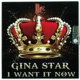 Gina Star - I Want It Now *mcd*