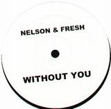 Nelson & Fresh - Without You *white*