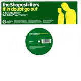 Shapeshifters - If In Doubt Go Out