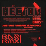 Hector Oaks - As We Were Saying Remixed