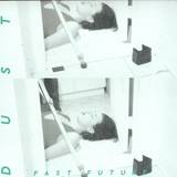 Dust - Past Future