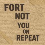 FORT NOT - YOU ON REPEAT