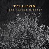 Tellison - Hope Fading Nightly  (lp)