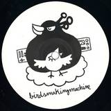 Birdsmakingmachine - Birdsmakingmachine 008