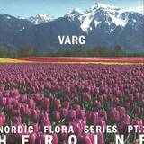 Varg - Nordic Flora Series Pt.1: Heroine