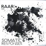 Somatic Responses - Raar005