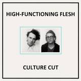 High-functioning Flesh - Culture Cut