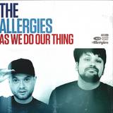 The Allergies - As We Do Our Thing