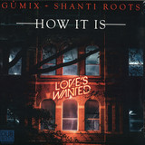 Gümix & Shanti Roots - How It Is