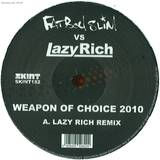 Fatboy Slim Vs Lazy Rich - Weapon Of Choice 2010