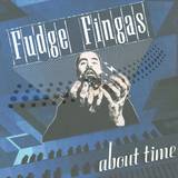Fudge Fingas - About Time Ep