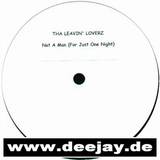 Tha Leavin' Loverz - Not A Man (for Just One Night)