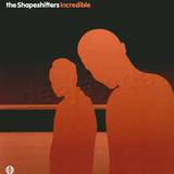 Shapeshifters - *1* Incredible