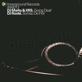 Dj Marky & Xrs / Dj Roots - Going Deaf / Sorriso De Flor
