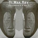 Dj Max Rey - Percussiva Ep *3*