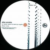 Alex Smoke - Never Want To See You Again