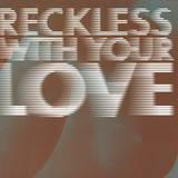 Azari & Iii - Reckless With Your Love