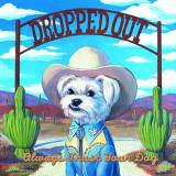 DROPPED OUT - Always Trust Your Dog LP