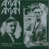 VARIOUS - AMAN AMAN - GREEK-ANATOLIAN LAMENTS