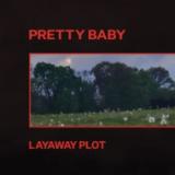 Pretty Baby - Layaway Plot LP