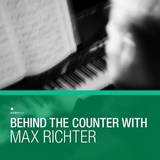 Various - Behind The Counter: Max Richter
